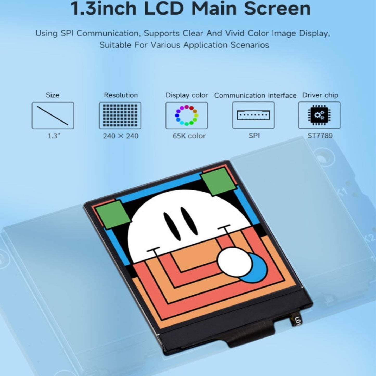 Technical specs of 1.3-inch main IPS LCD screen with 240x240 resolution and ST7789 driver chip.
