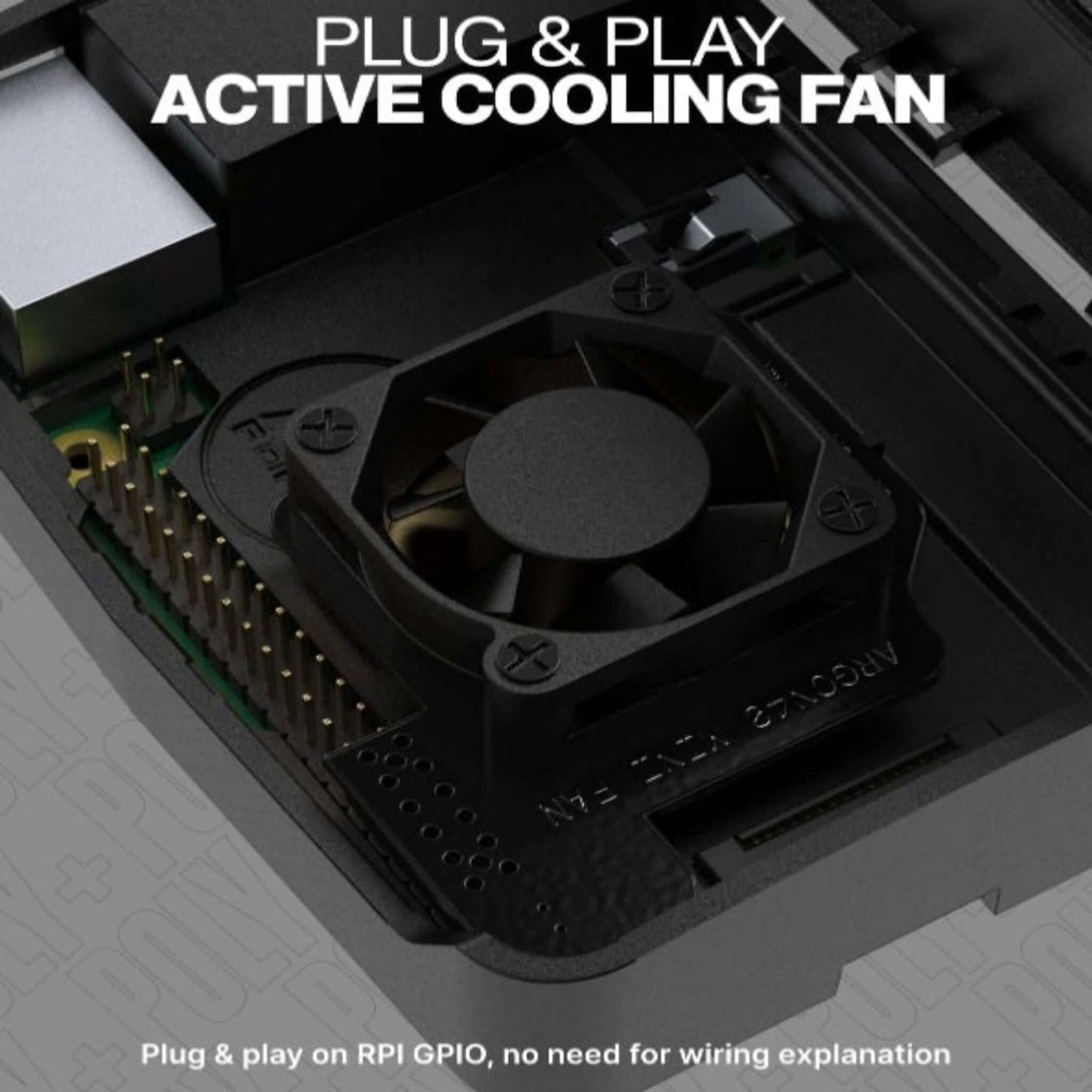Plug and play active cooling fan installed directly onto Raspberry Pi GPIO pins.